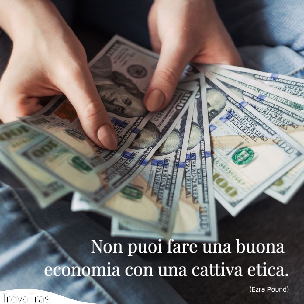 Non puoi fare una buona economia con una cattiva etica.