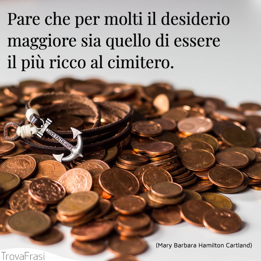 Pare che per molti il desiderio maggiore sia quello di essere il più ricco al cimitero.