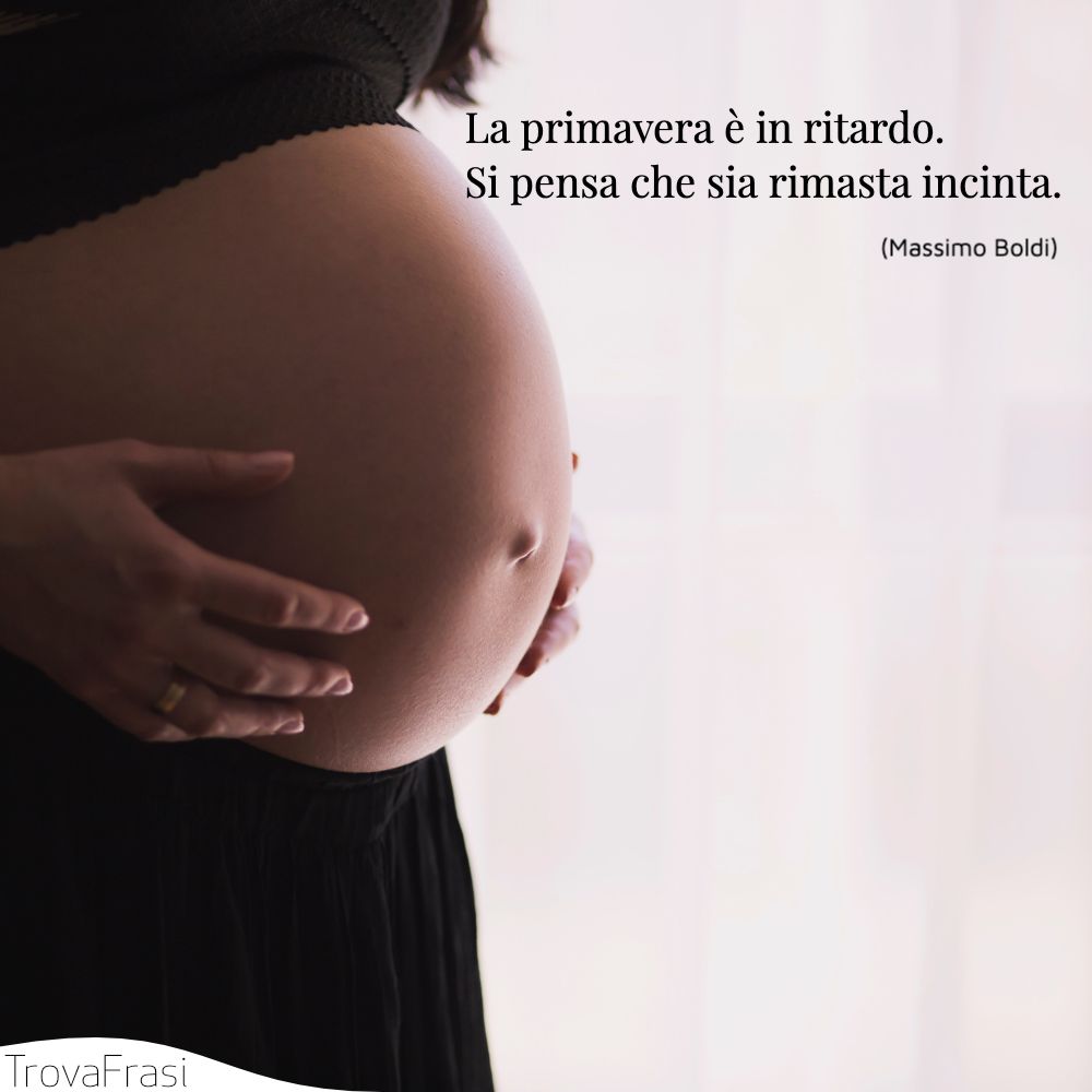 La primavera è in ritardo. Si pensa che sia rimasta incinta.