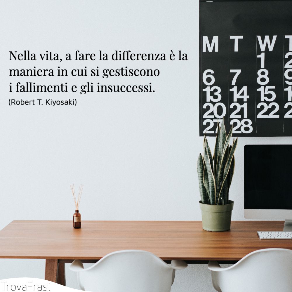Nella vita, a fare la differenza è la maniera in cui si gestiscono i fallimenti e gli insuccessi.
