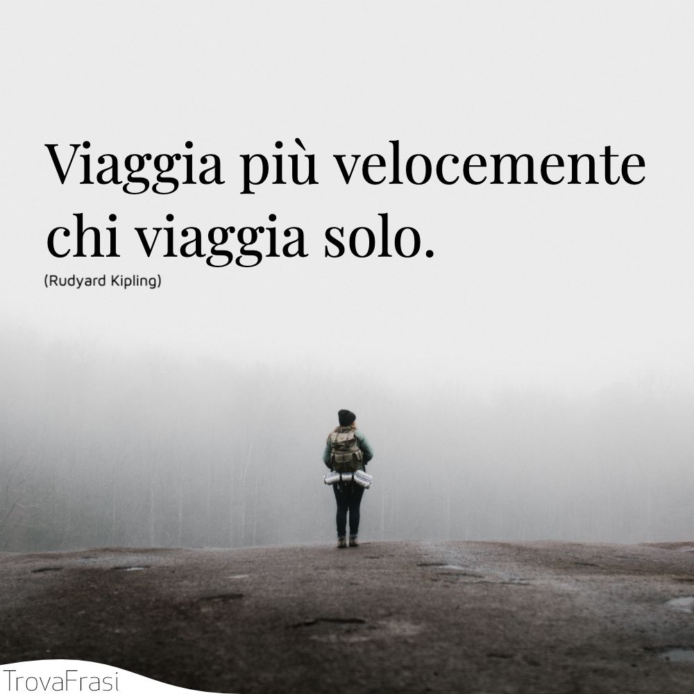 Viaggia più velocemente chi viaggia solo.