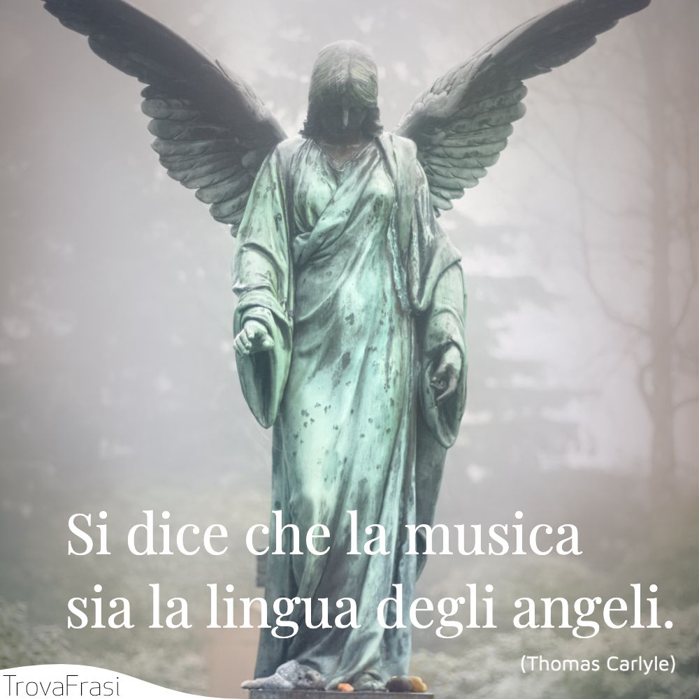 Si dice che la musica sia la lingua degli angeli.