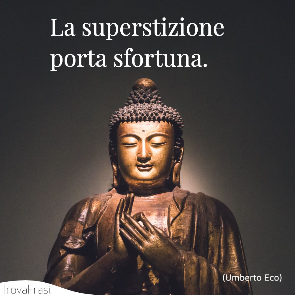 La superstizione porta sfortuna.