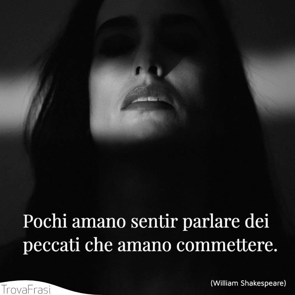 Pochi amano sentir parlare dei peccati che amano commettere.