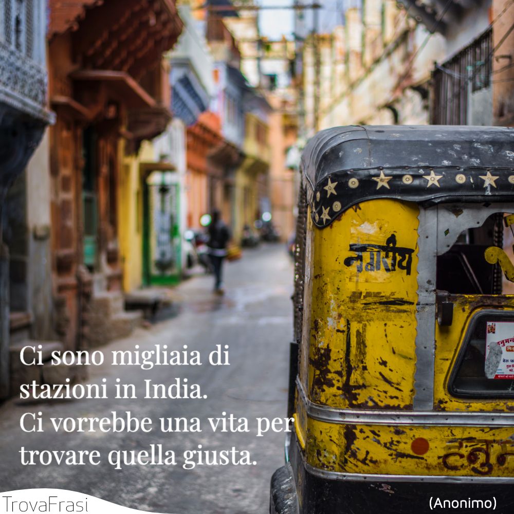 Ci sono migliaia di stazioni in India. Ci vorrebbe una vita per trovare quella giusta.