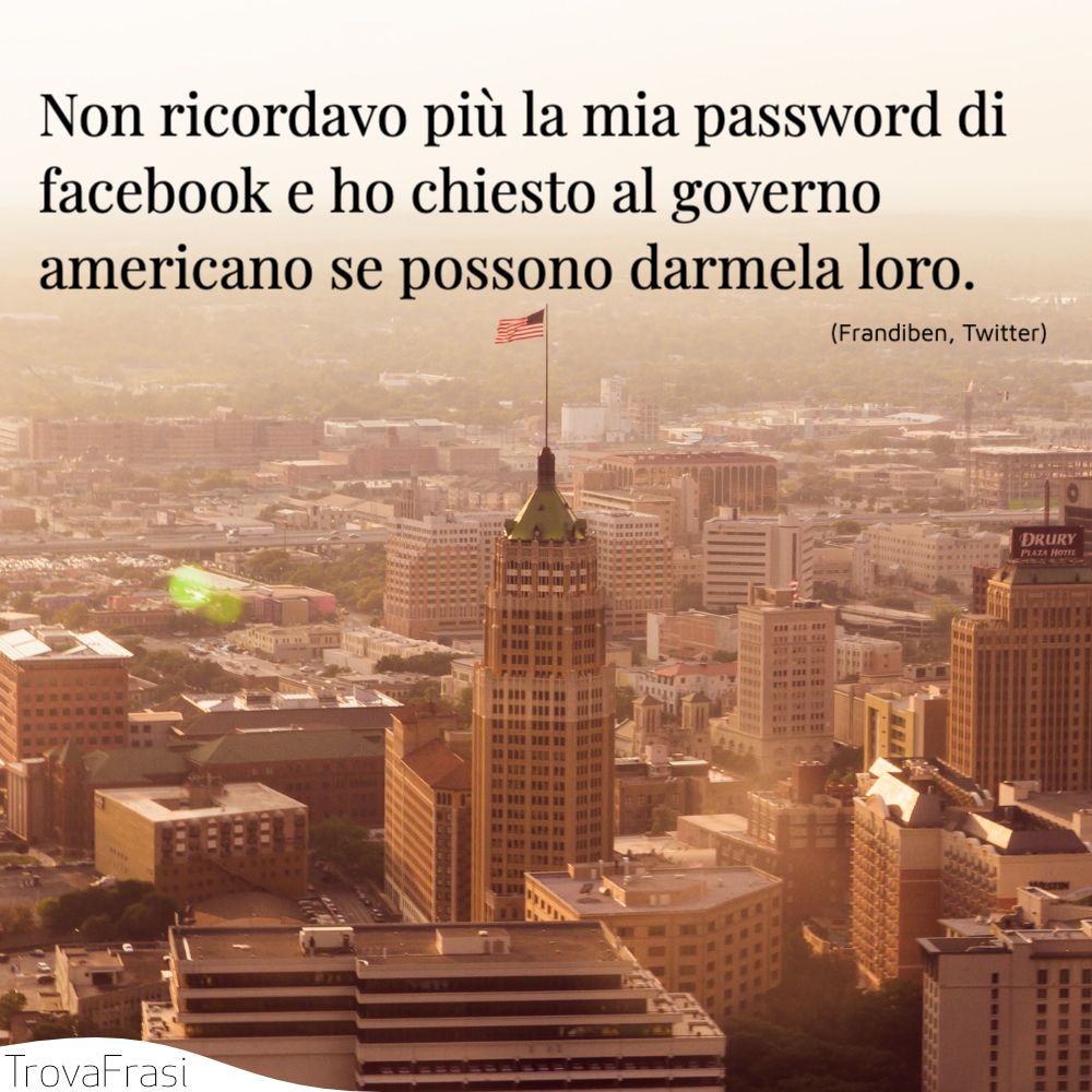 Non ricordavo più la mia password di facebook e ho chiesto al governo americano se possono darmela loro.