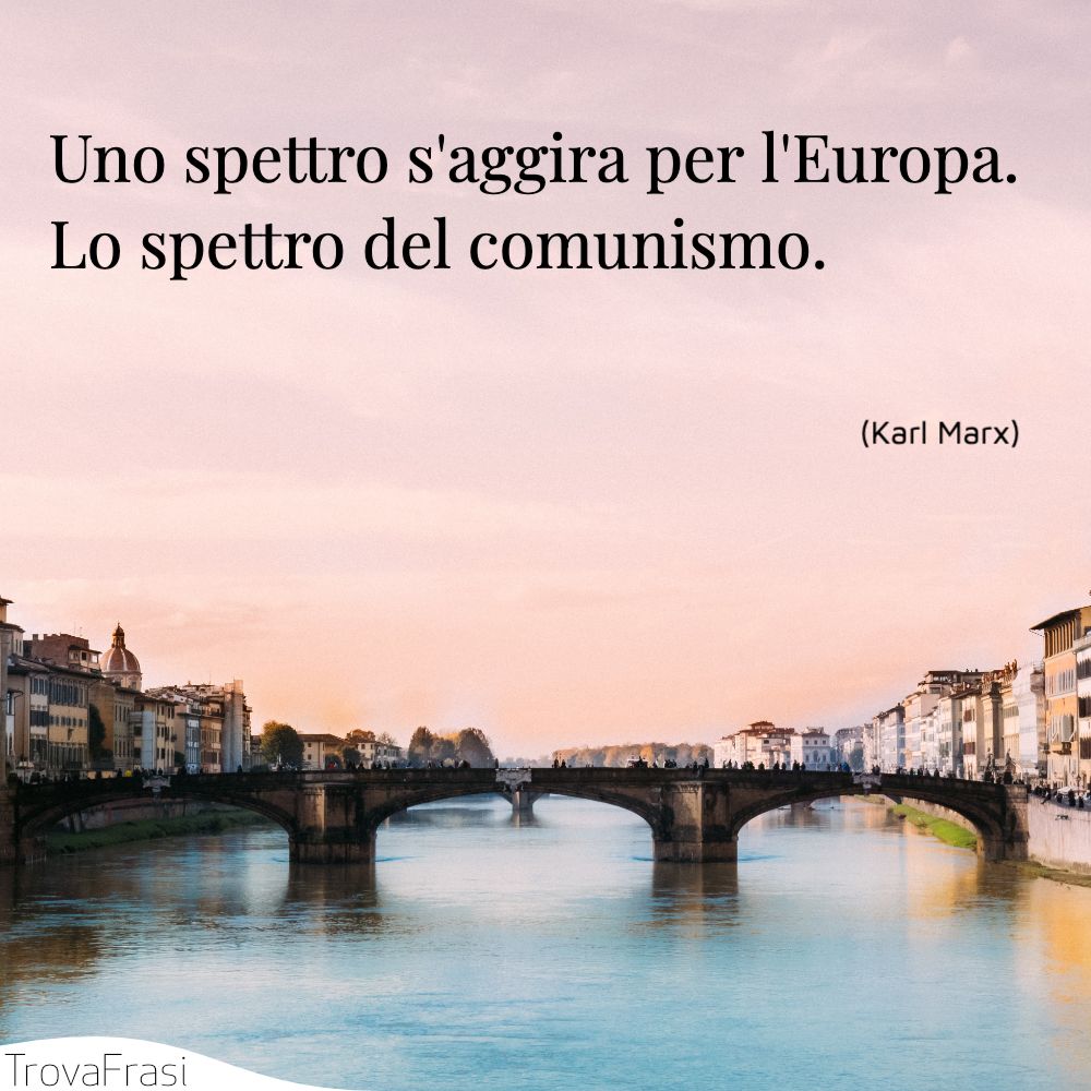Uno spettro s'aggira per l'Europa. Lo spettro del comunismo.