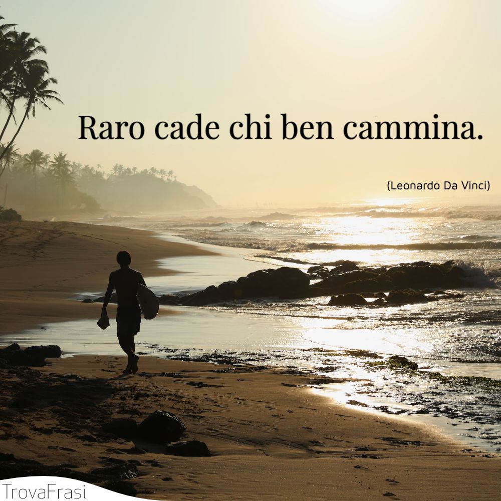 Raro cade chi ben cammina.