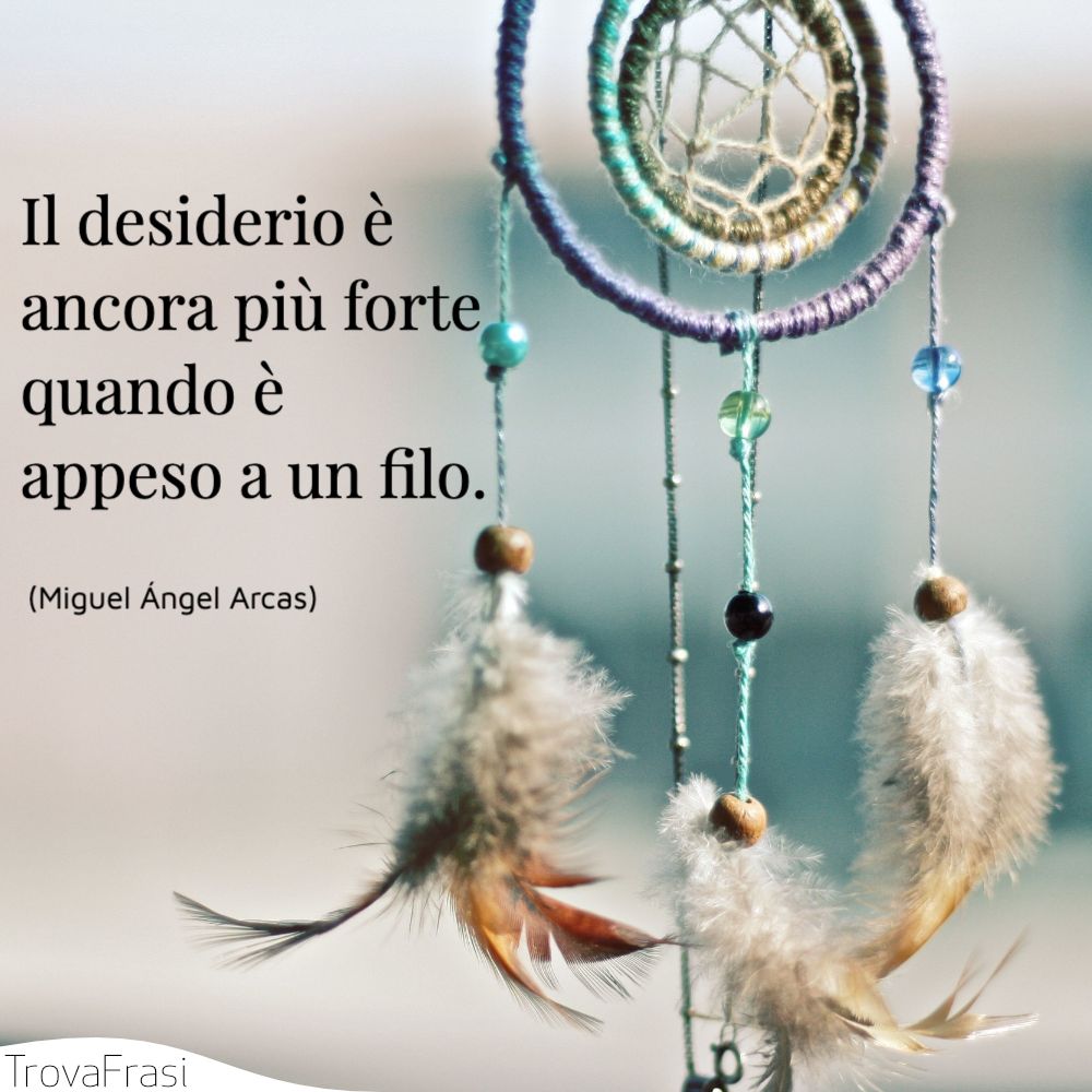 Il desiderio è ancora più fortequando è appeso a un filo.