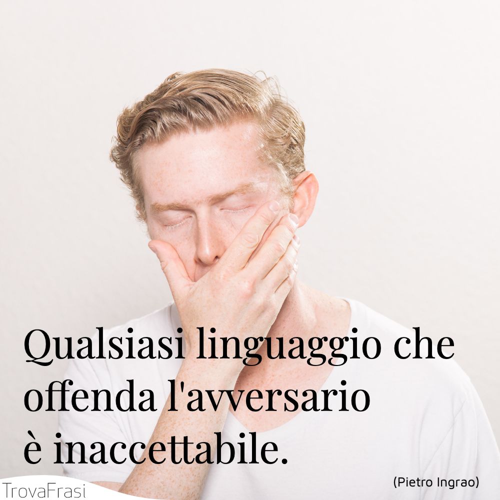 Qualsiasi linguaggio che offenda l'avversario è inaccettabile.