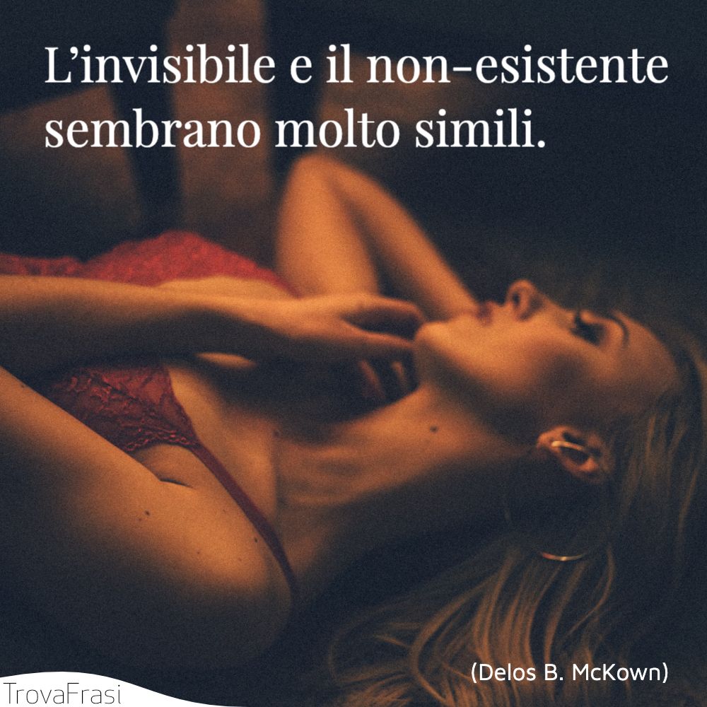 L’invisibile e il non-esistente sembrano molto simili.