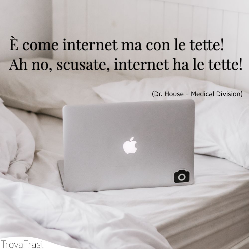 È come internet ma con le tette! Ah no, scusate, internet ha le tette!