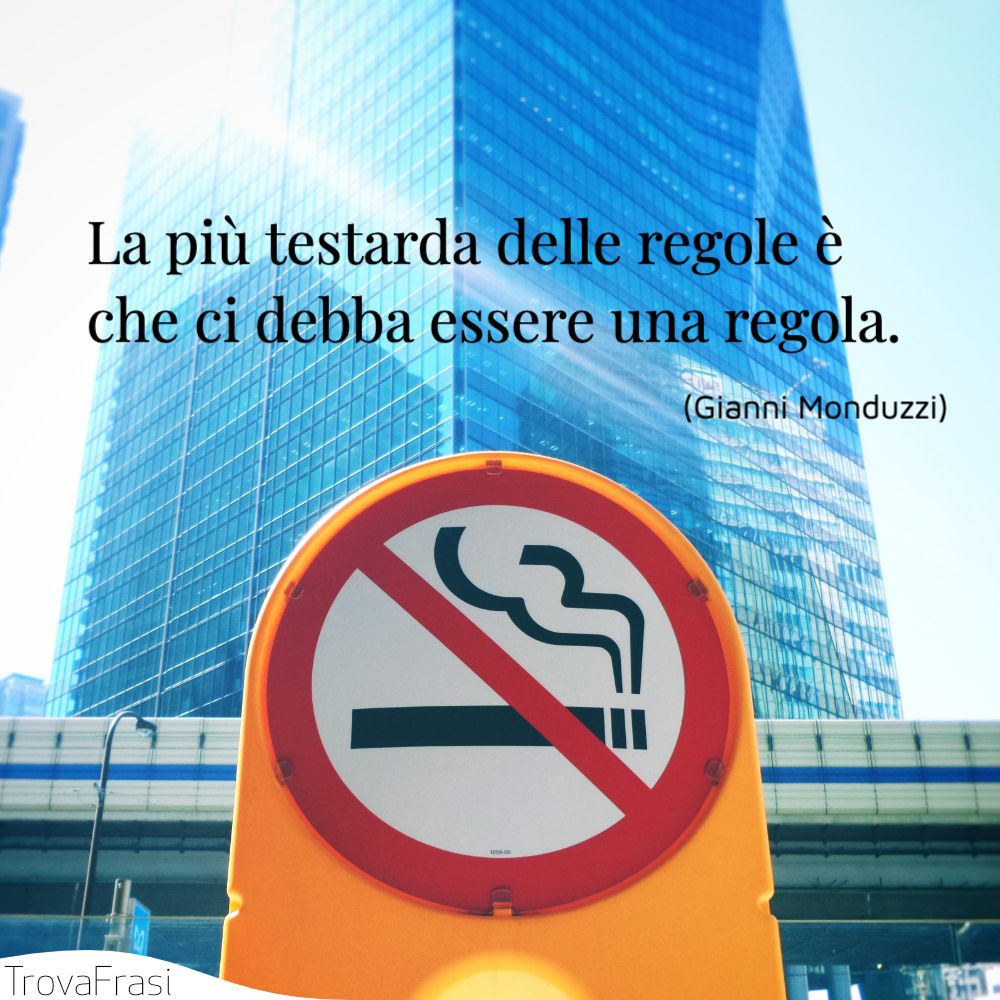 La più testarda delle regole è che ci debba essere una regola.