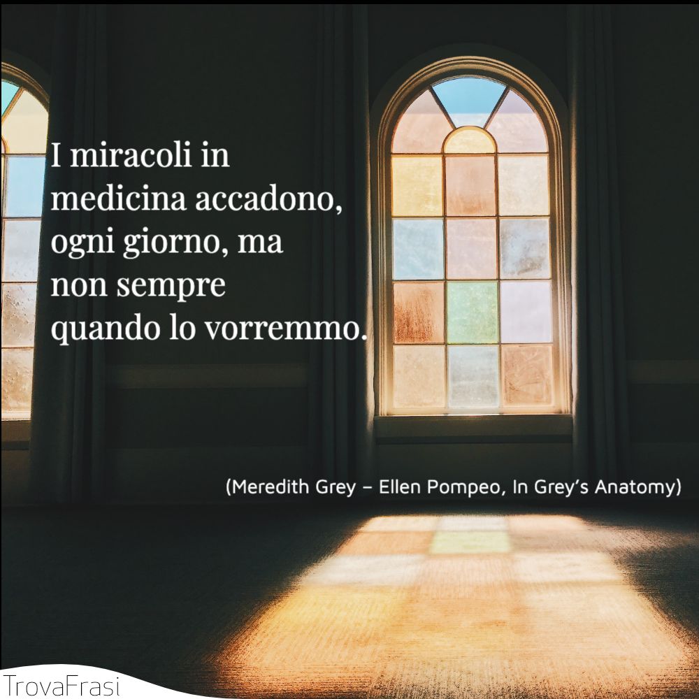 I miracoli in medicina accadono, ogni giorno, ma non sempre quando lo vorremmo.
