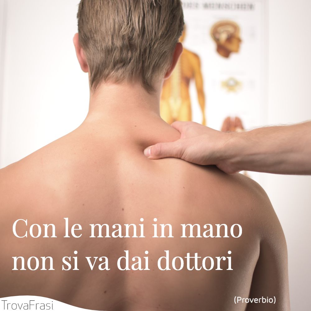 Con le mani in mano non si va dai dottori