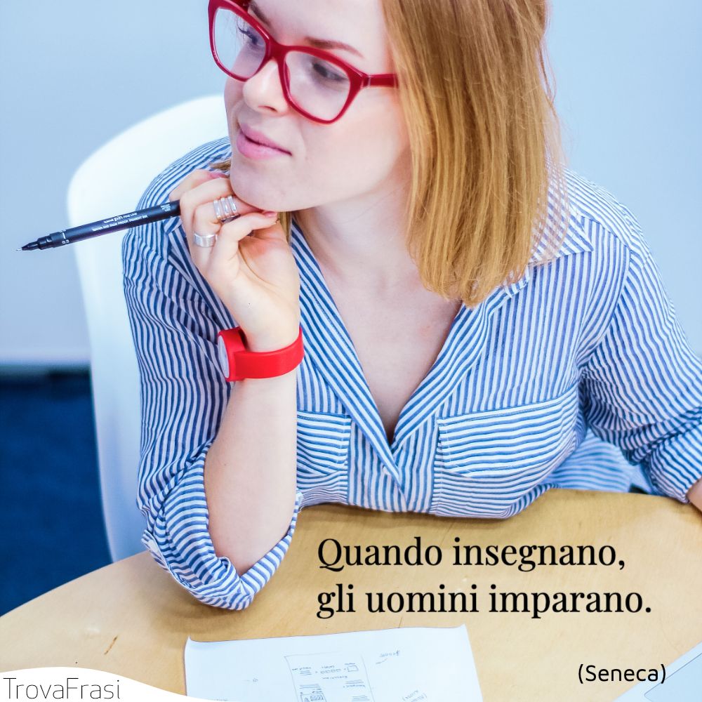 Quando insegnano, gli uomini imparano.