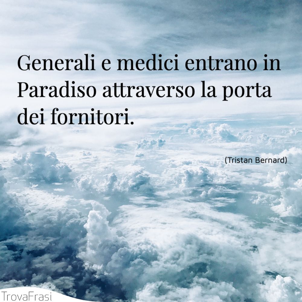 Generali e medici entrano in Paradiso attraverso la porta dei fornitori.