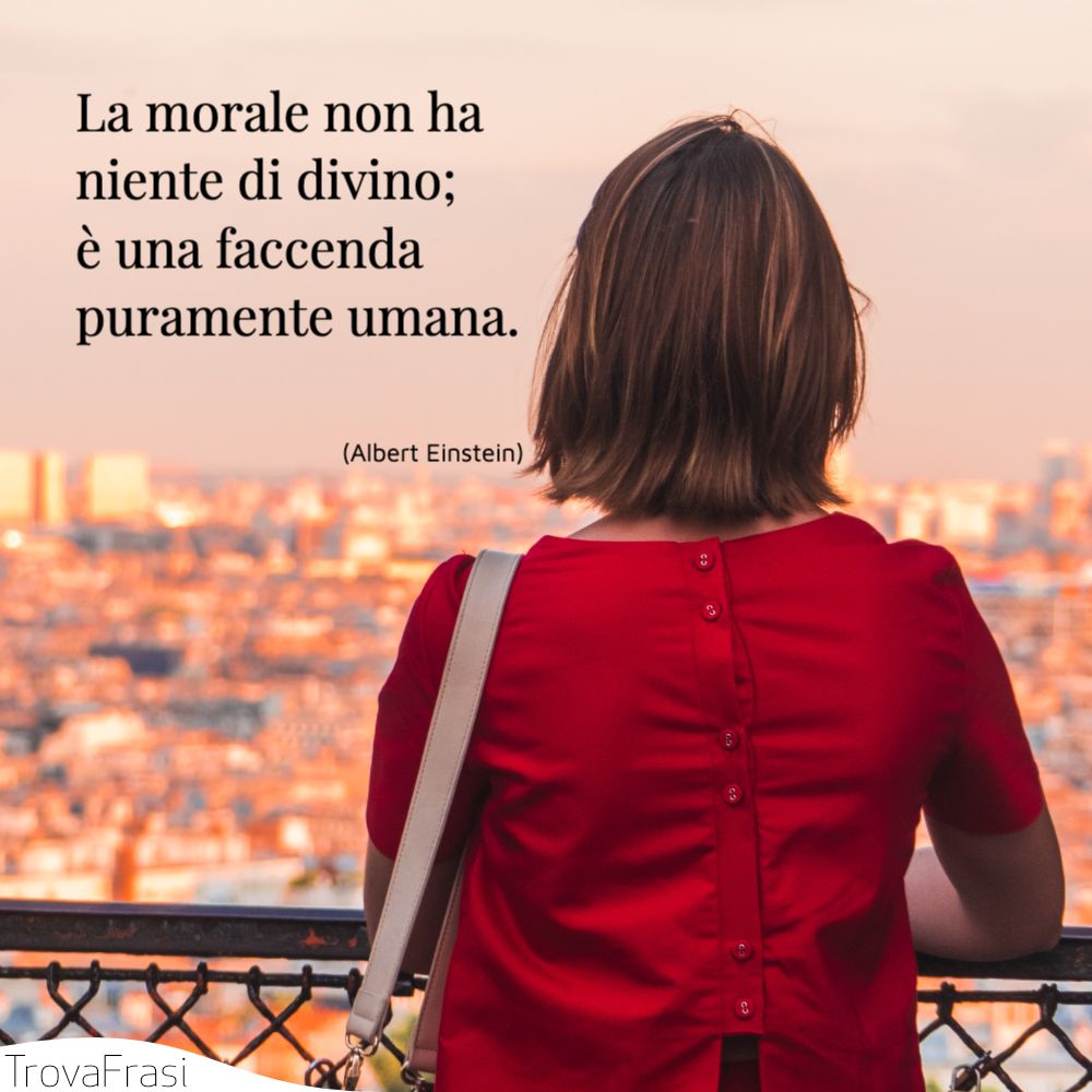 Se è Morale Non Entra In Contatto Con La Pelle Frasi sulla morale e sul suo significato - TrovaFrasi