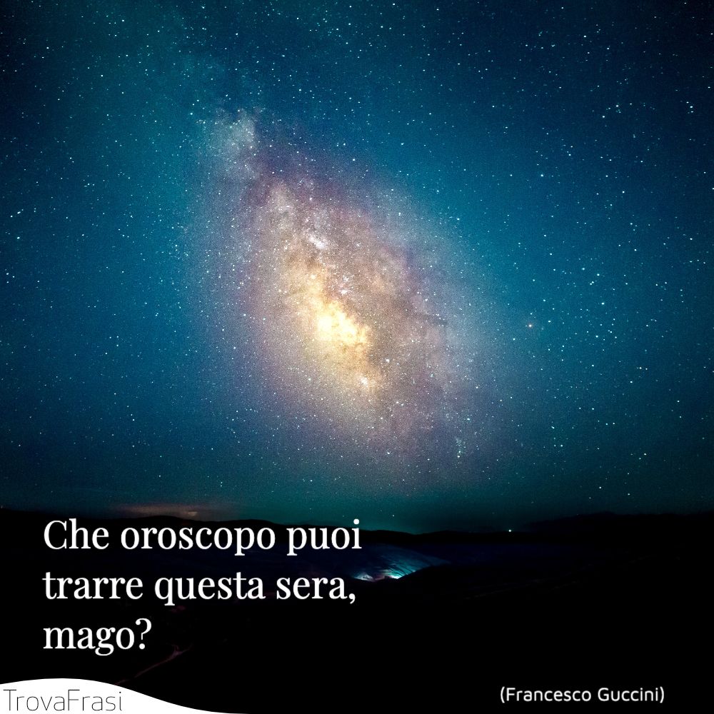 Che oroscopo puoi trarre questa sera, mago?