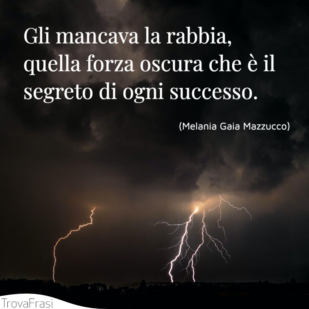 Gli mancava la rabbia, quella forza oscura che è il segreto di ogni successo.