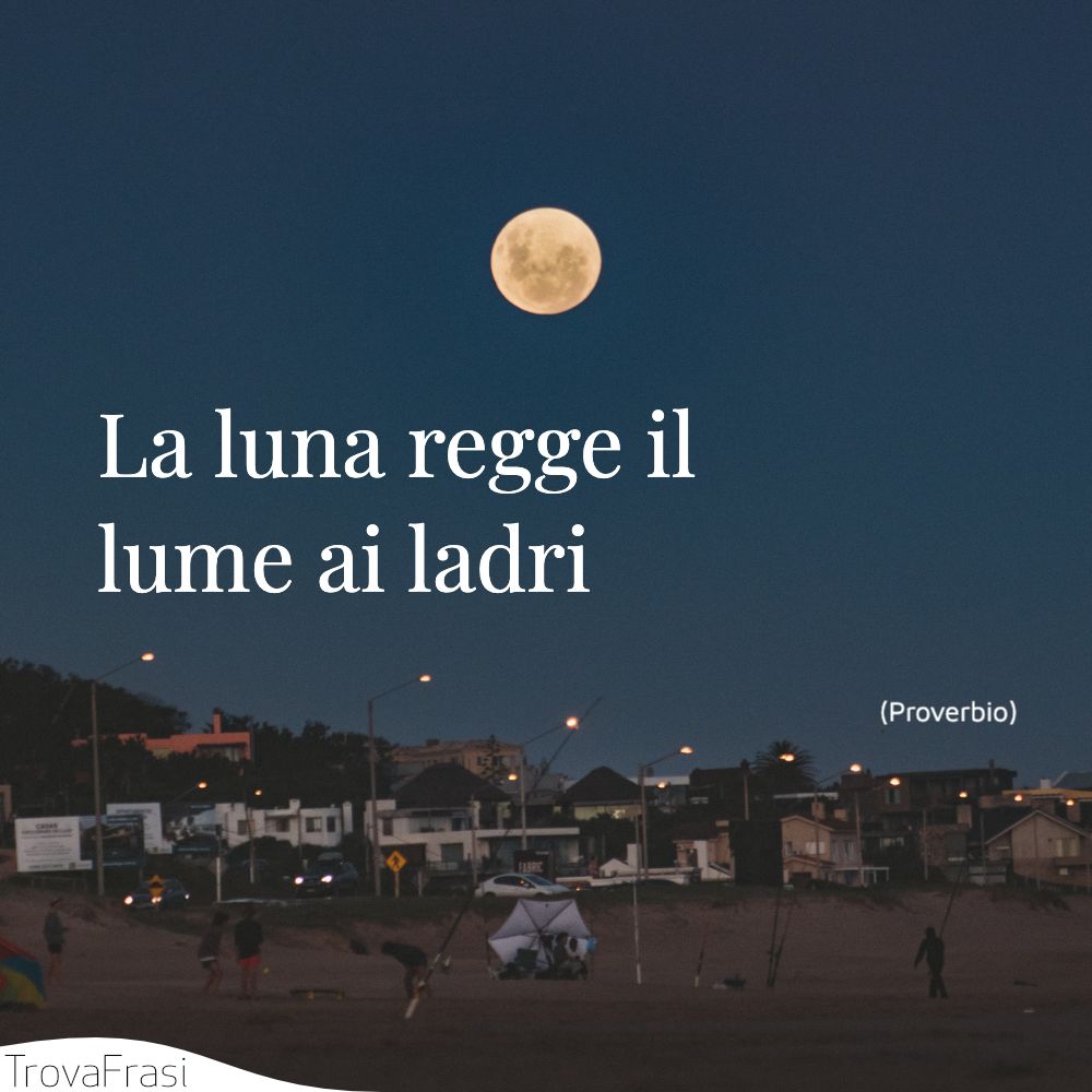 La luna regge il lume ai ladri