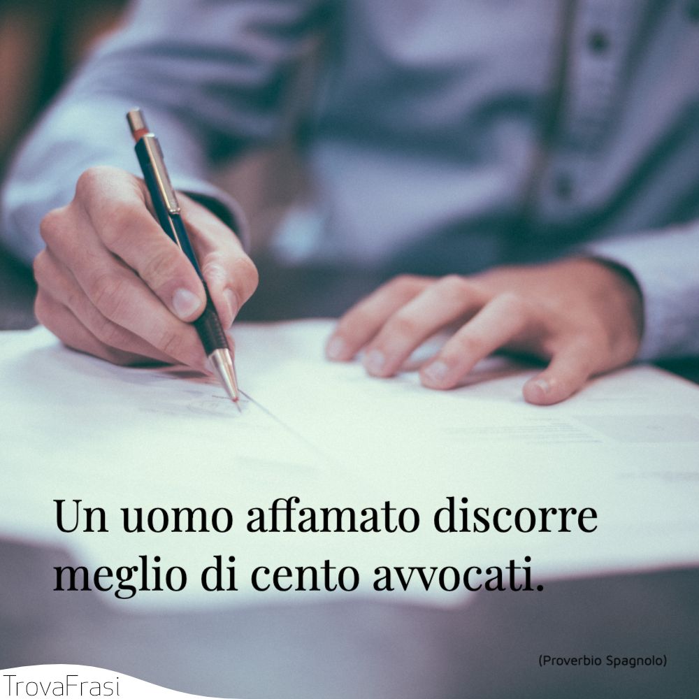 Un uomo affamato discorre meglio di cento avvocati.