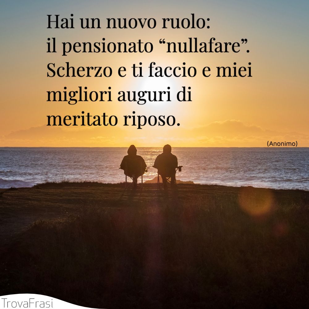 Hai un nuovo ruolo: il pensionato “nullafare”. Scherzo e ti faccio e miei migliori auguri di meritato riposo.