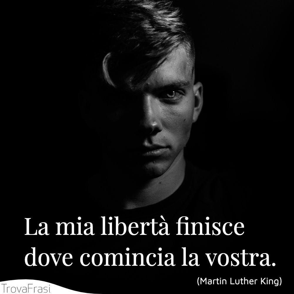 La mia libertà finisce dove comincia la vostra.