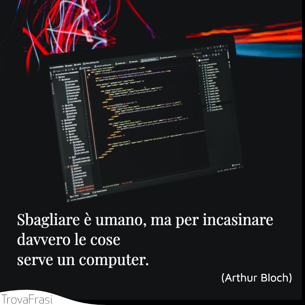 Sbagliare è umano, ma per incasinare davvero le cose serve un computer.