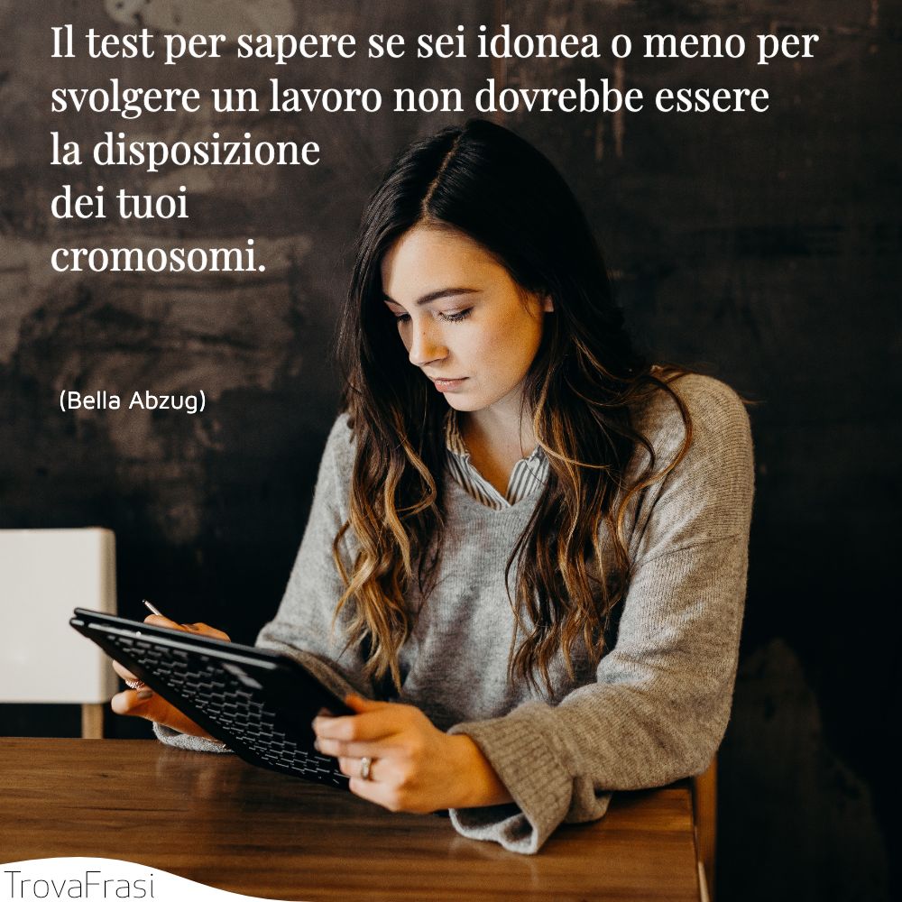 Il test per sapere se sei idonea o meno per svolgere un lavoro non dovrebbe essere la disposizione dei tuoi cromosomi.