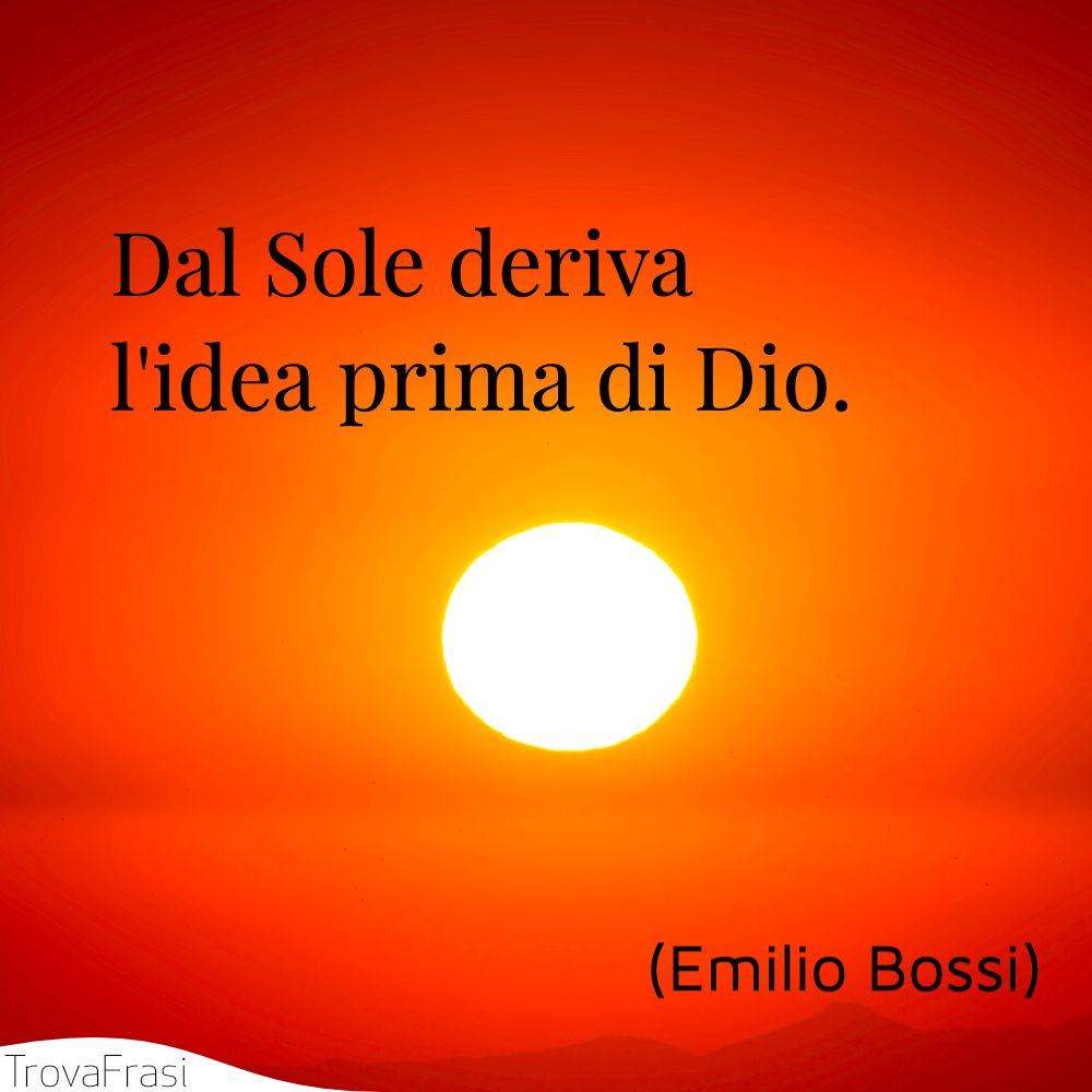 Dal Sole deriva l'idea prima di Dio.