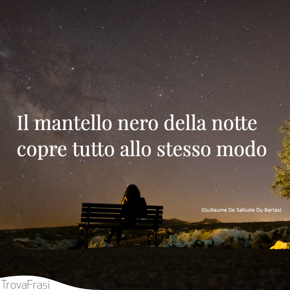 Il mantello nero della notte copre tutto allo stesso modo
