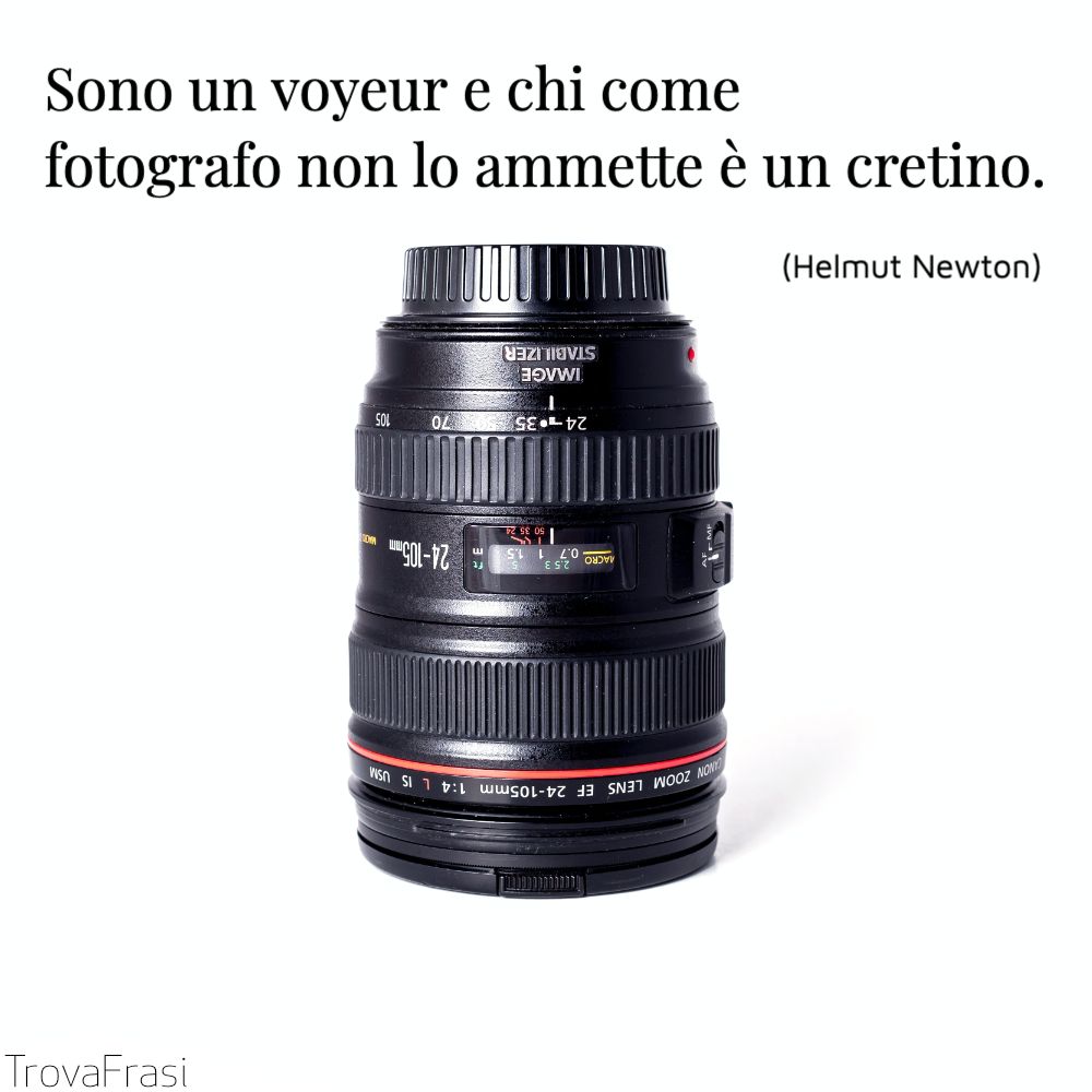 Sono un voyeur e chi come fotografo non lo ammette è un cretino.