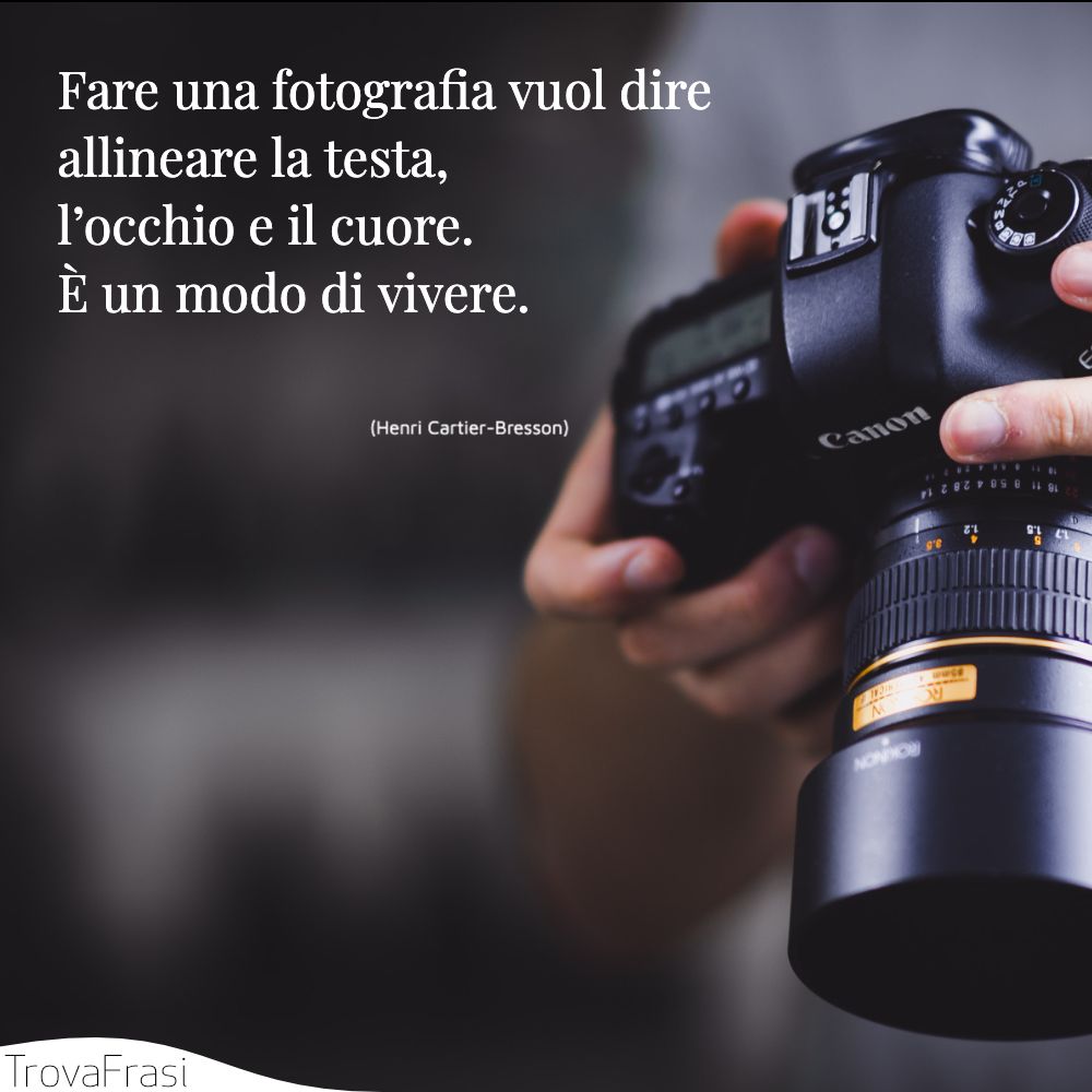 Frasi sulla fotografia: l'arte di saper catturare l'attimo - TrovaFrasi