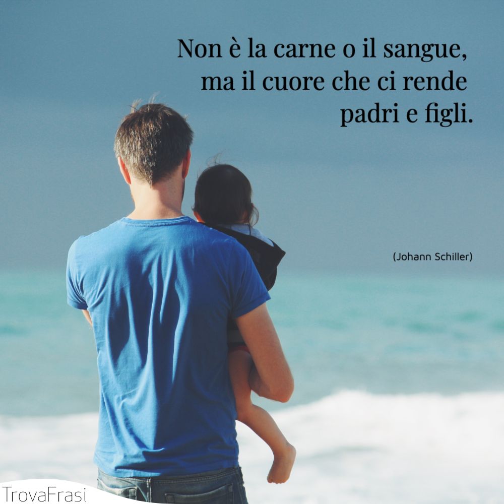Non è la carne o il sangue, ma il cuore che ci rende padri e figli.