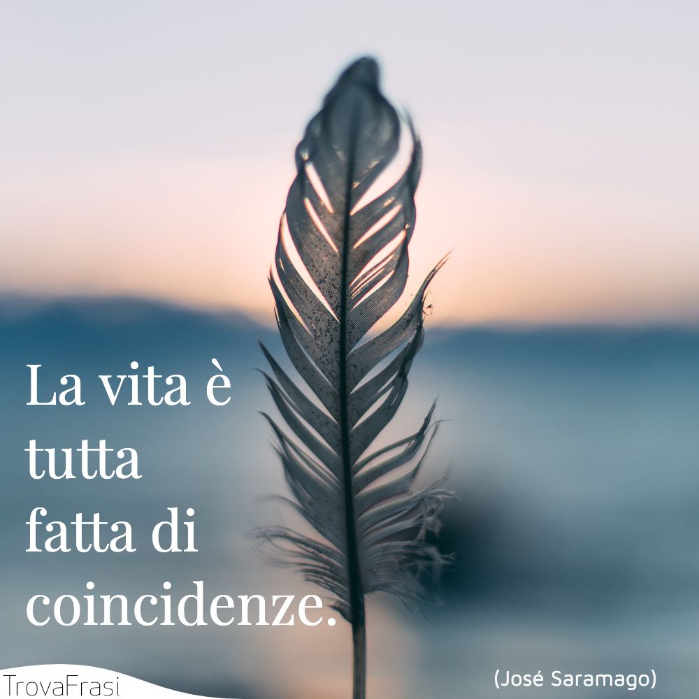 La vita è tutta fatta di coincidenze.