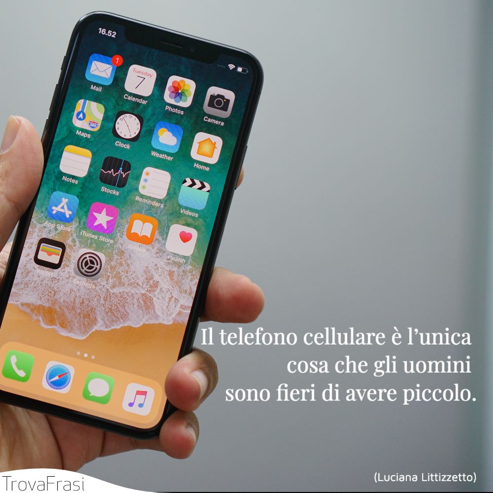 Il telefono cellulare è l’unica cosa che gli uomini sono fieri di avere piccolo.