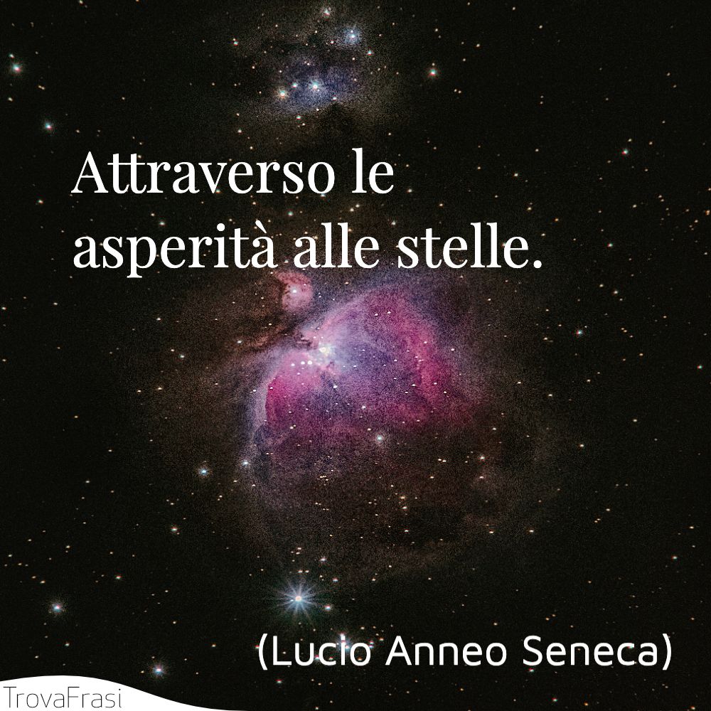 Attraverso le asperità alle stelle.