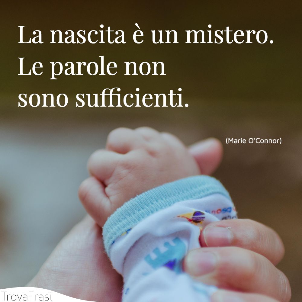 Frasi Sulla Nascita E La Bellezza Della Vita Trovafrasi