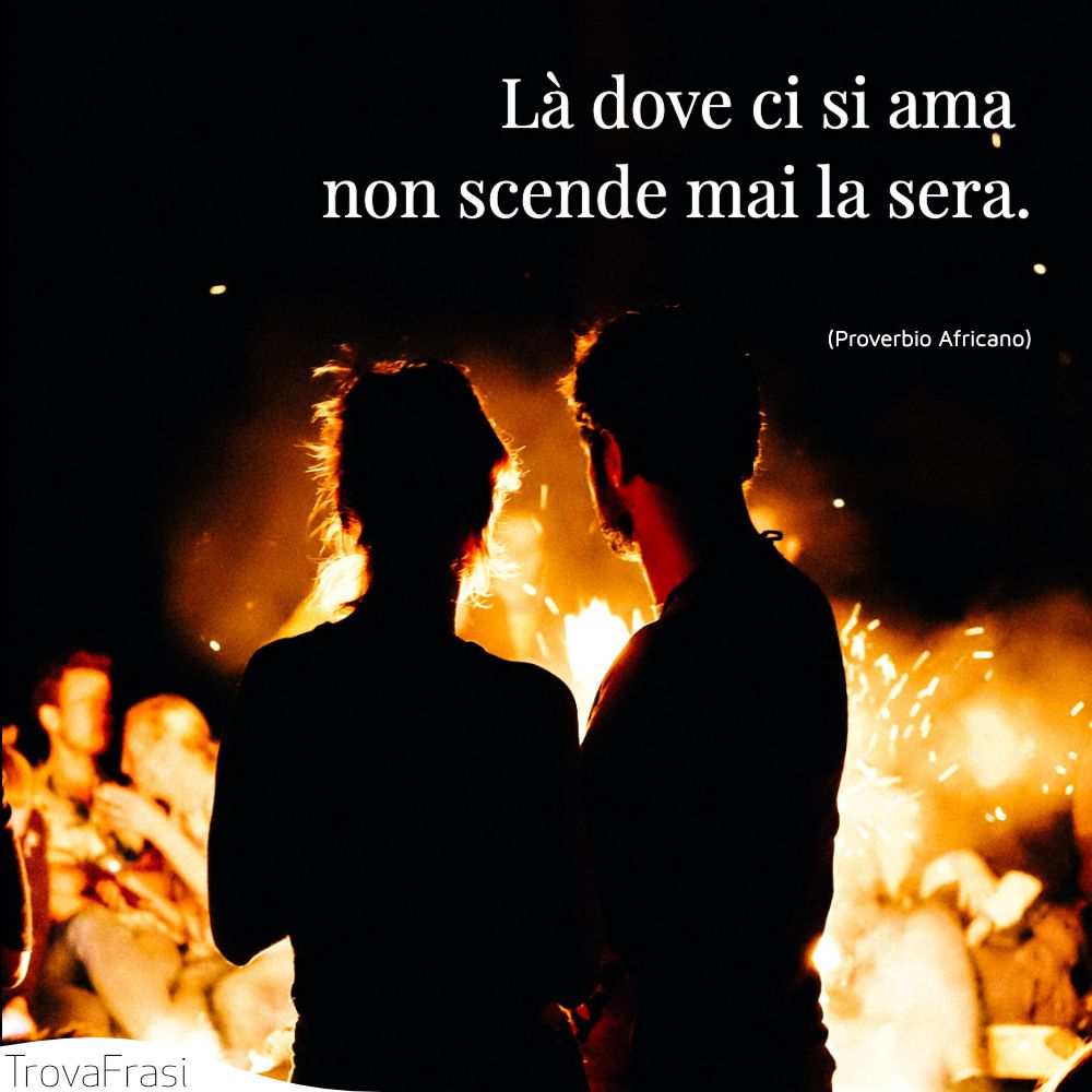 Là dove ci si ama non scende mai la sera.
