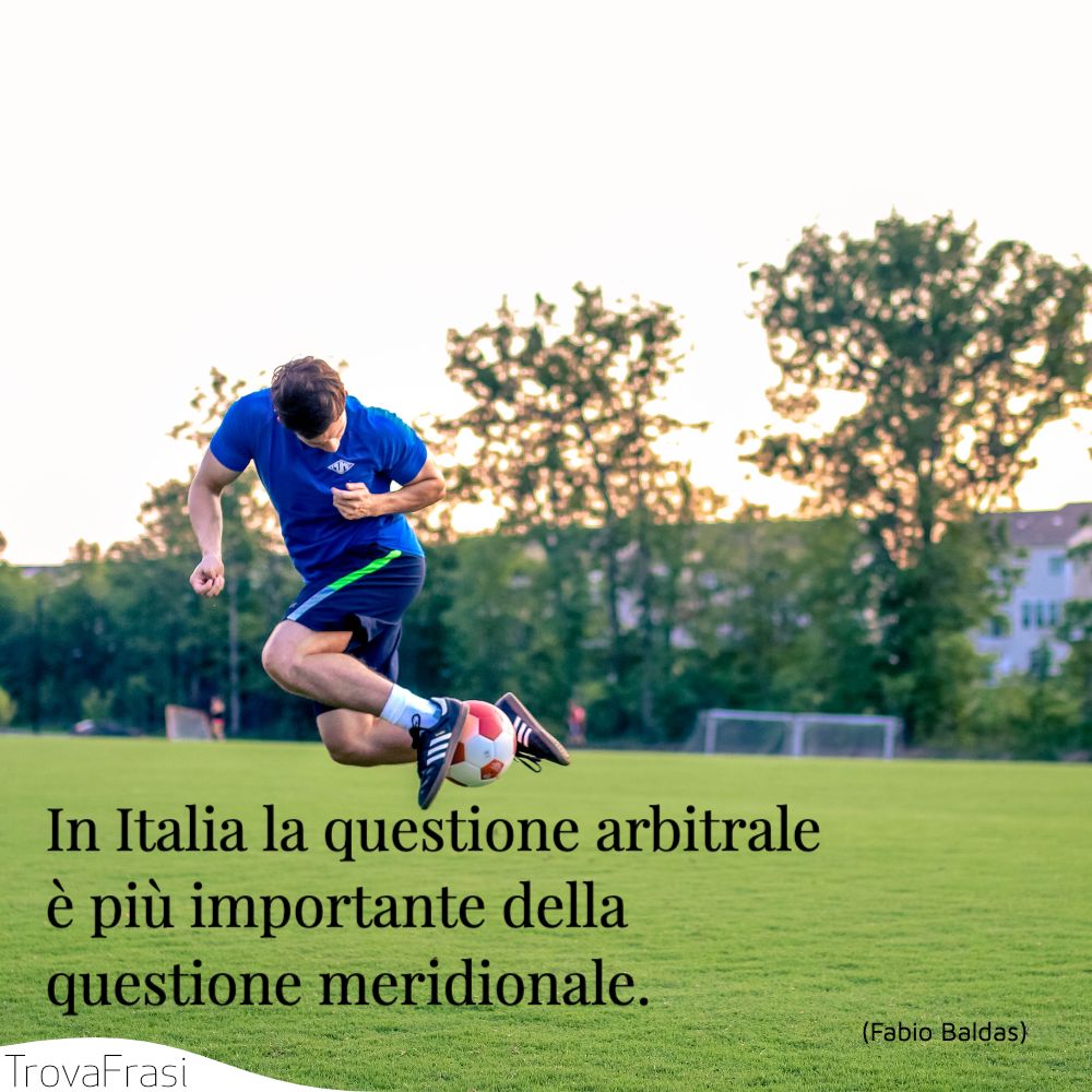 In Italia la questione arbitrale è più importante della questione meridionale.