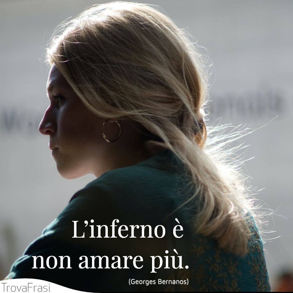 L’inferno è non amare più.