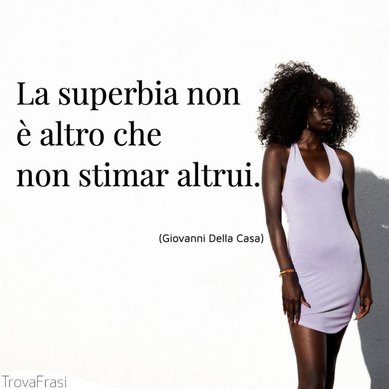 Le frasi sull’altezzosità e l’essenza della