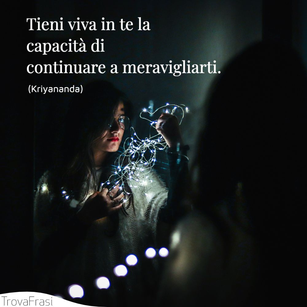 Le frasi sulla meraviglia e sui suoi vari significati TrovaFrasi Le frasi sulla meraviglia e sui suoi vari significati TrovaFrasi