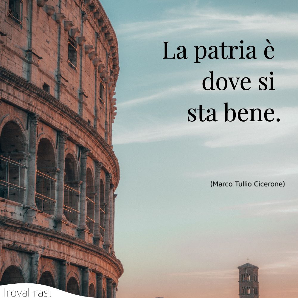 La patria è dove si sta bene.