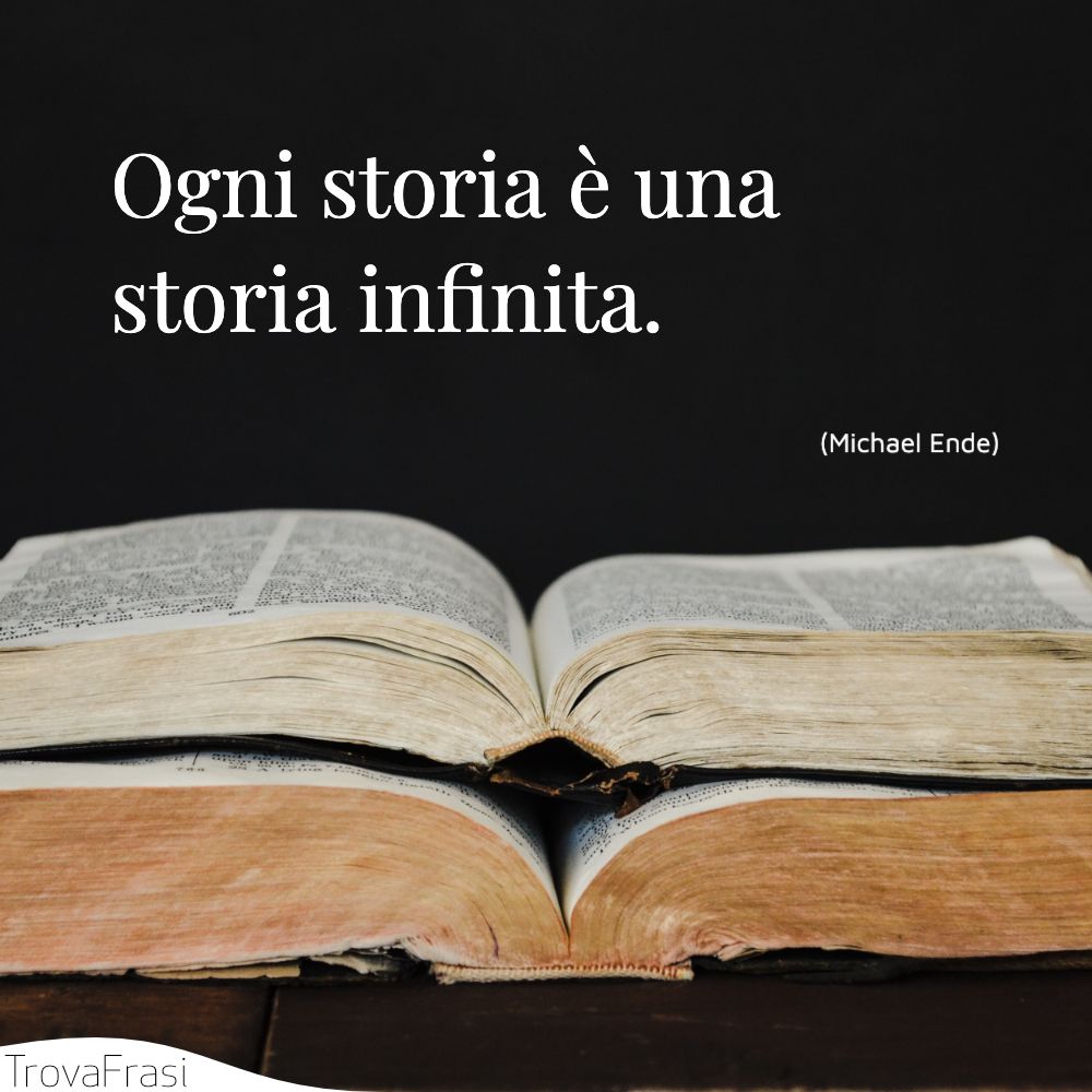 Ogni storia è una storia infinita.