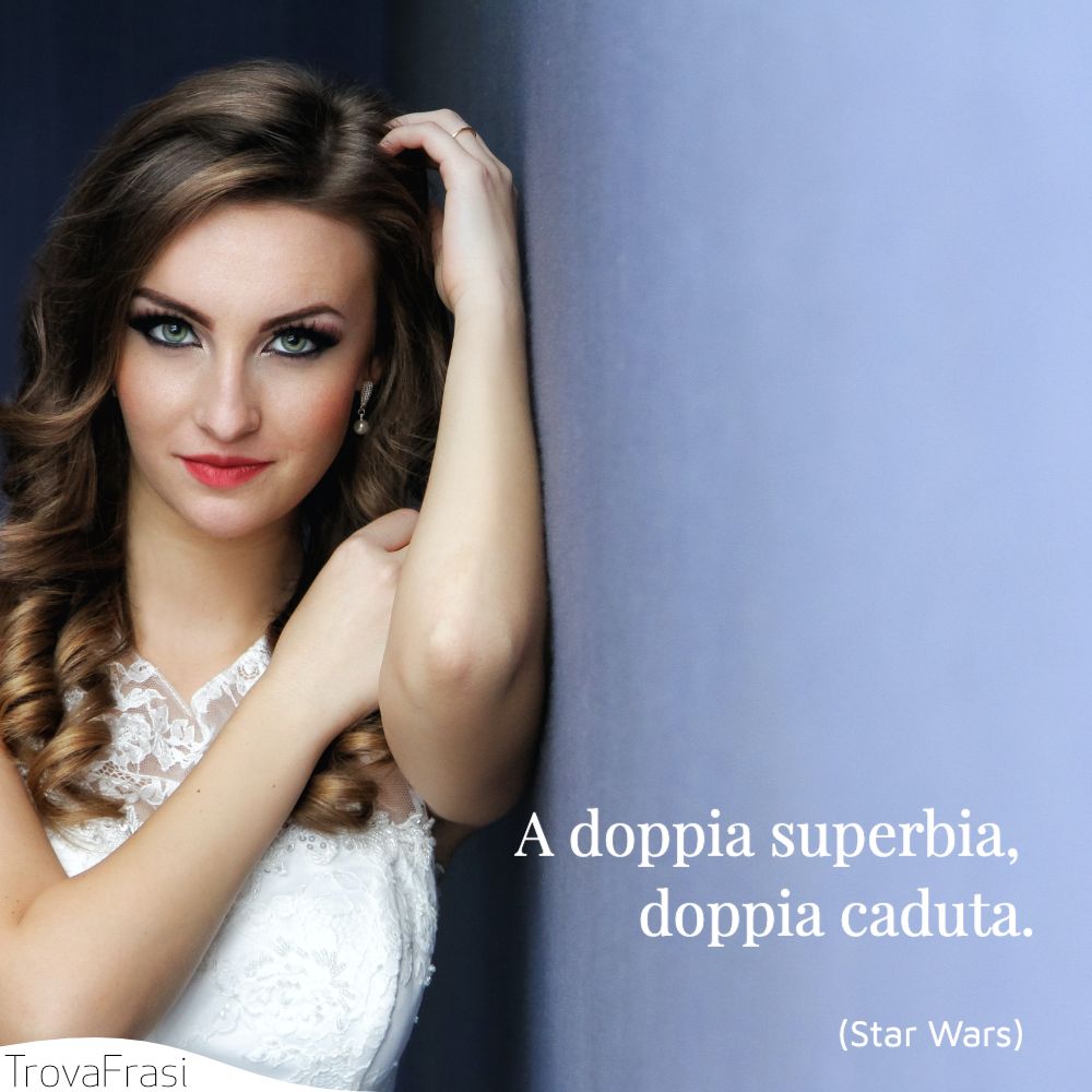 A doppia superbia, doppia caduta.