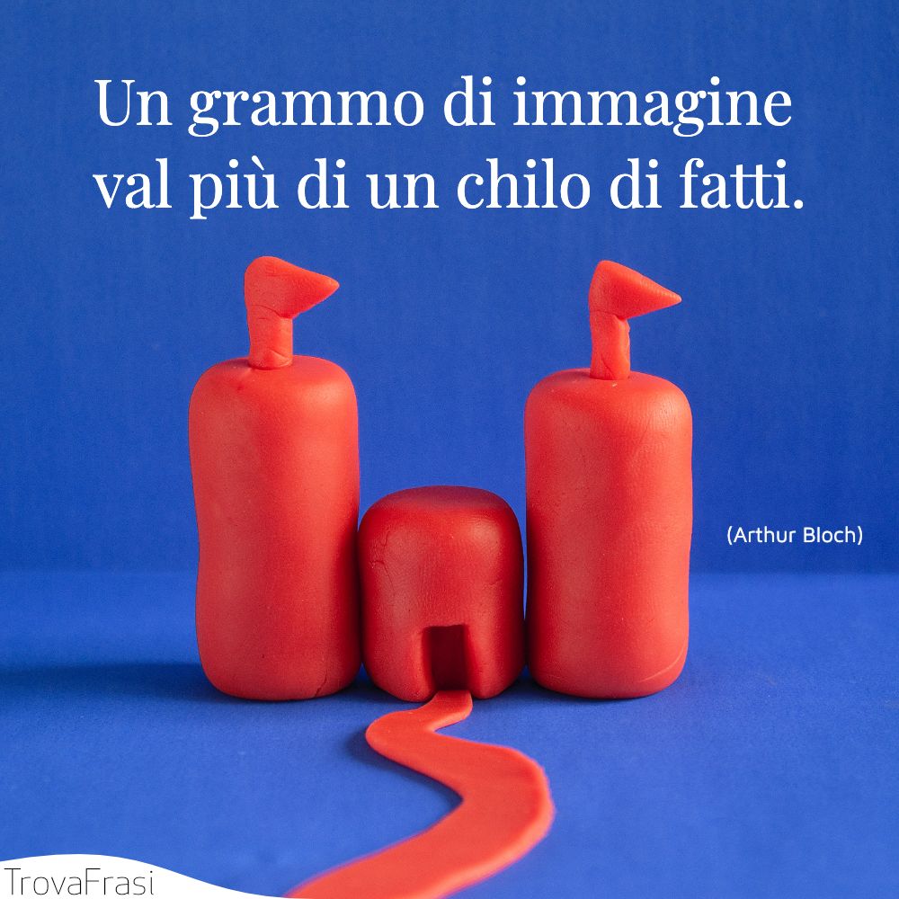 Un grammo di immagine val più di un chilo di fatti.