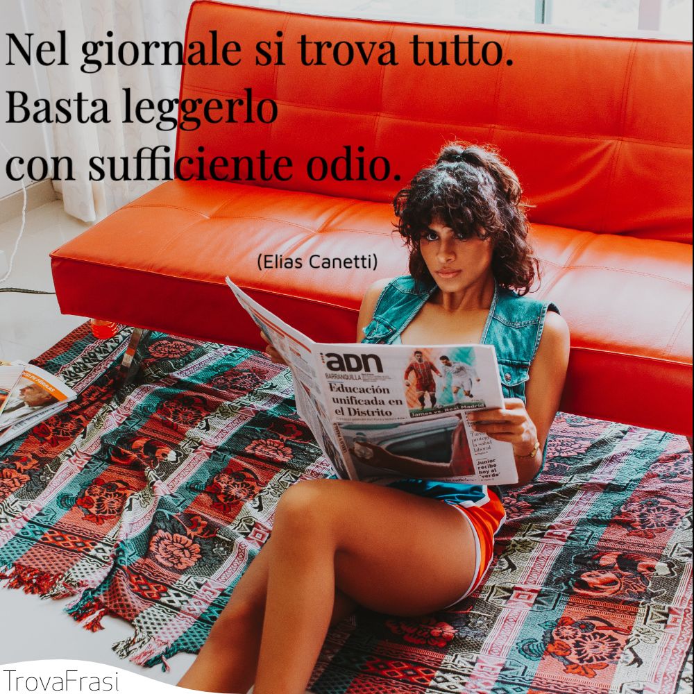 Nel giornale si trova tutto. Basta leggerlo con sufficiente odio.
