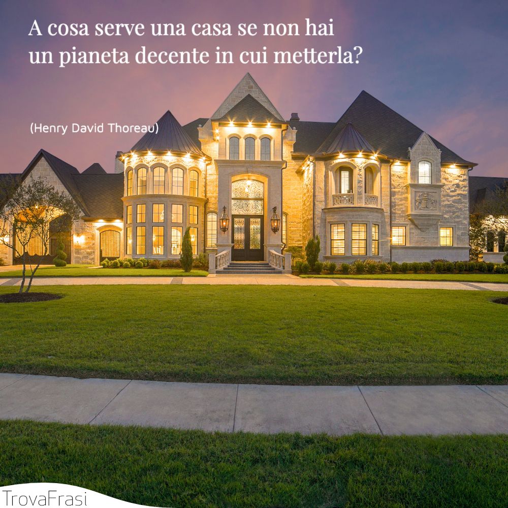 A cosa serve una casa se non hai un pianeta decente in cui metterla?